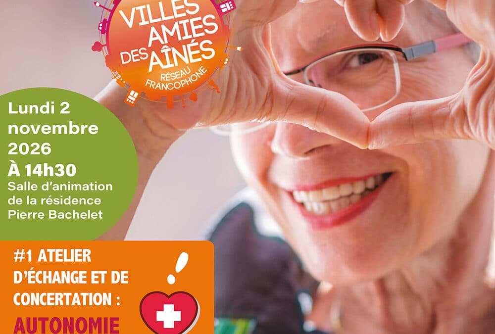 Atelier d&rsquo;échange et de concertation Ville Amie des Aînés – « Sur la thématique autonomie, services et soins »